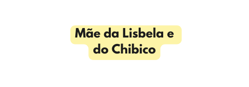 Mãe da Lisbela e do Chibico
